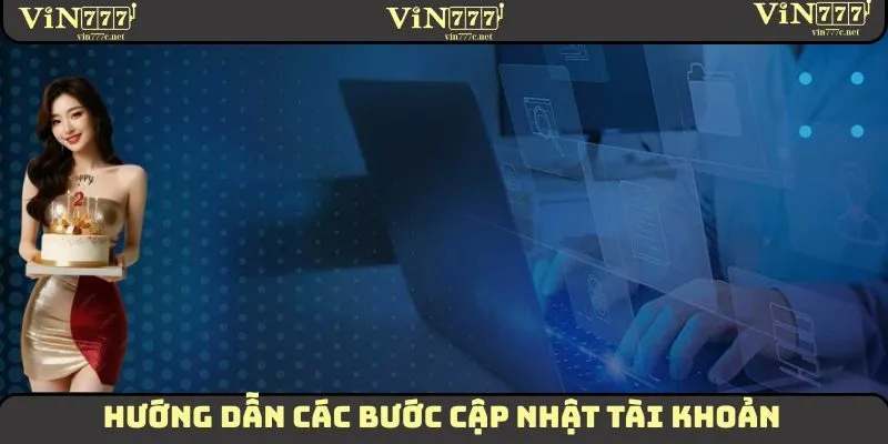 Hướng dẫn các thành viên cách cập nhật tài khoản VIN777