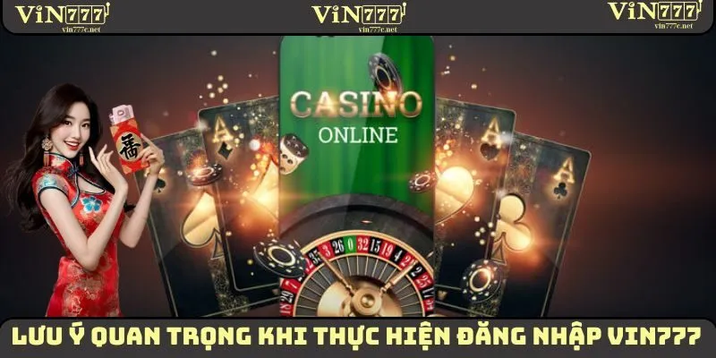 Đăng Nhập VIN777 - Thao Tác Vô Cùng Quan Trọng Cần Nắm Vững 4 Lưu ý quan trọng khi thực hiện đăng nhập VIN777
