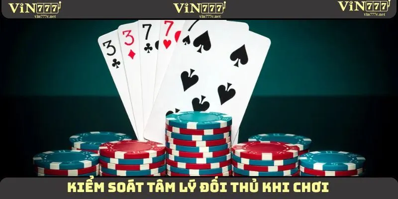 Cách Chơi Poker Online Dành Nhiều Thắng Lợi Mới Nhất 2025 3 Kiểm soát tâm lý đối thủ khi chơi
