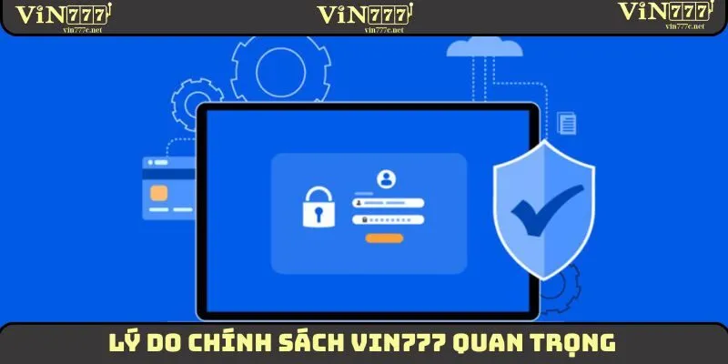 Lý do chính sách VIN777 quan trọng
