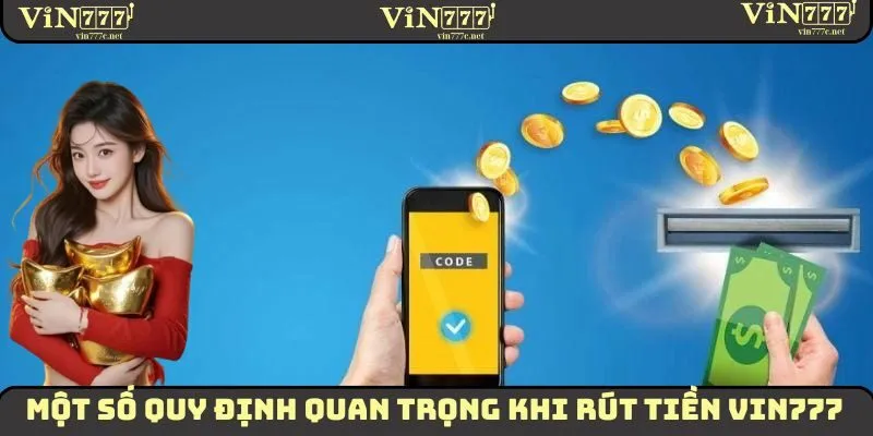 Quy định rút tiền VIN777 vô cùng quan trọng cần nắm vững